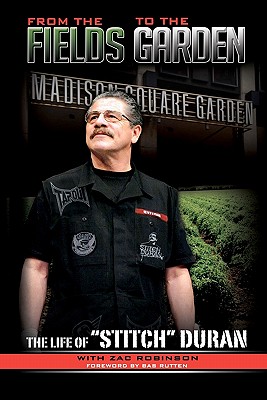 From the Fields to the Garden: The Life of Stitch Duran - Duran, Jacob "stitch", and Black Mesa Publishing (Editor), and Rutten, Bas (Introduction by)