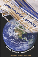 From the Four Corners: Inspiring Stories of Converts to Judaism