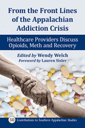 From the Front Lines of the Appalachian Addiction Crisis: Healthcare Providers Discuss Opioids, Meth and Recovery