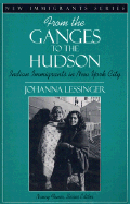 From the Ganges to the Hudson: Indian Immigrants in New York City (Part of the New Immigrants Series)