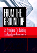 From the Ground Up: Six Principles for Building the New Logic Corporation - Lawler, Edward E, III