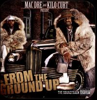 From the Ground Up: The Soundtrack - Mac Dre/Kilo Kurt