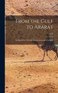 From the Gulf to Ararat: An Expedition Through Mesopotamia and Kurdistan