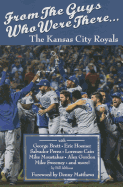 From the Guys Who Were There...: The Kansas City Royals