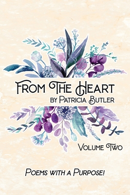 From The Heart: Poems With A Purpose - Volume 2 - Butler, Patricia