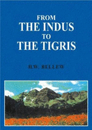 From the Indus to the Tigris: A Narrative of a Journey Through the Countaries of Balochistan, Afghanistan, Khorassan and Iran in 1872