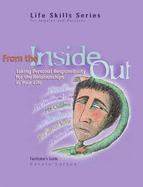 From the Inside Out: Facilitator's Guide (1212): Taking Personal Responsibility for the Relationships in Your Life