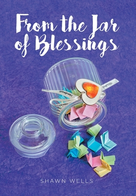 From the Jar of Blessings - Wells, Shawn