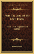 From the Land of the Snow Pearls: Tales from Puget Sound (1902)