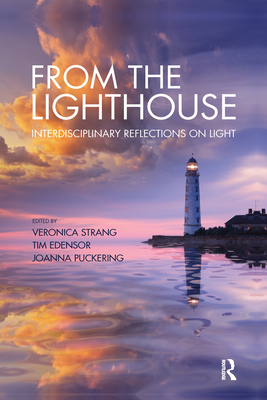 From the Lighthouse: Interdisciplinary Reflections on Light - Strang, Veronica (Editor), and Edensor, Tim (Editor), and Puckering, Joanna (Editor)