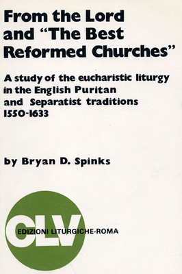 From the Lord and "The Best Reformed Churches" - Spinks, Bryan D