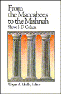 From the Maccabees to the Mishnah - Cohen, Shaye J D, and Meeks, Wayne A, Professor (Editor)
