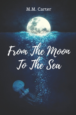 From The Moon To The Sea - Diaz, L J (Introduction by), and Carter, M M