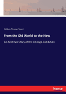From the Old World to the New: A Christmas Story of the Chicago Exhibition