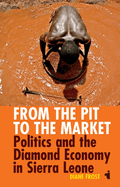 From the Pit to the Market: Politics & the Diamond Economy in Sierra Leone