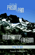 From the Prison of Pain to the Mountaintop of Freedom