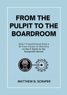 From the Pulpit to the Boardroom: How I Transitioned from a 20 Year Career in Ministry to the C-Suite in the Nonprofit Sector