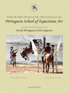 From the Real Picaria of the 18th Century to the Portuguese School of Equestrian Art =: Da Real Picaria Do Seculo XVIII a Escola Portuguesa D' Arte Equestre
