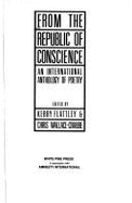 From the Republic of Conscience: An International Anthology of Poetry - Wallace-Crabbe, Chris (Editor), and Flattley, Kerry (Editor)