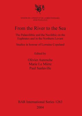 From the River to the Sea - Aurenche, Olivier (Editor), and Le Miere, Marie (Editor), and Sanlaville, Paul (Editor)