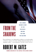 From the Shadows: The Ultimate Insider's Story of Five Presidents and How They Won the Cold War - Gates, Robert M