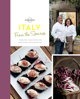 From the Source - Italy 1: Italy's Most Authentic Recipes from the People That Know Them Best - Food, Lonely Planet