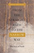 From the Straight Path to the Narrow Way: Journeys of Faith