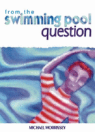 From the Swimming Pool Question: A Collection of Poems