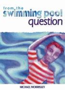 From the Swimming Pool Question: A Collection of Poems - Morrissey, Michael