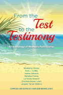 From the Test to the Testimony: An Anthology of Women's Faith Stories