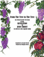 From The Tree to The Tree: An Illustrated Version of the Revelation of Jesus Christ as Given to the Apostle John