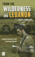 From the Wilderness and Lebanon: An Israeli Soldier's Story of War and Recovery
