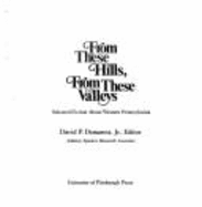 From These Hills, from These Valleys: Selected Fiction about Western Pennsylvania - Demarest, David P