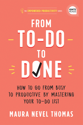 From To-Do to Done: How to Go from Busy to Productive by Mastering Your To-Do List - Thomas, Maura