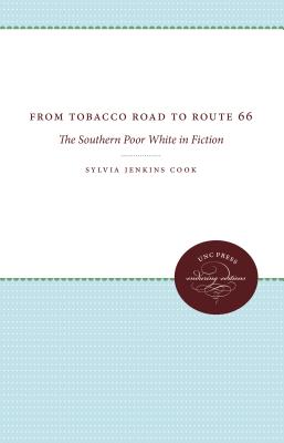 From Tobacco Road to Route 66: The Southern Poor White in Fiction - Cook, Sylvia Jenkins