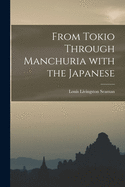 From Tokio Through Manchuria With the Japanese