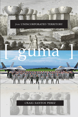 From Unincorporated Territory [Guma'] - Perez, Craig Santos