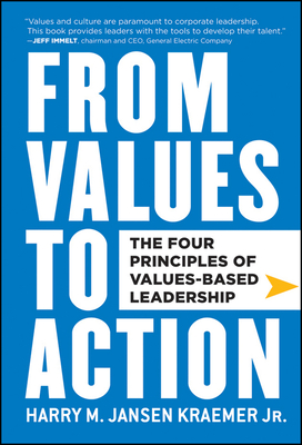 From Values to Action: The Four Principles of Values-Based Leadership - Kraemer, Harry M. Jansen, Jr.