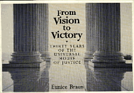 From Vision to Victory: Thirty Years of the Universal House of Justice