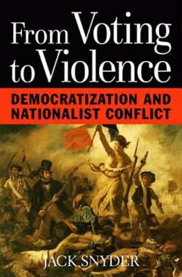 From Voting to Violence: Democratization and Nationalist Conflict - Snyder, Jack L, Professor