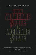 From Warfare State to Welfare State: World War I, Compensatory State-Building, and the Limits of the Modern Order