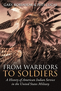 From Warriors to Soldiers: A History of American Indian Service in the United States Military