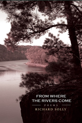 From Where the Rivers Come: Poems - Solly, Richard