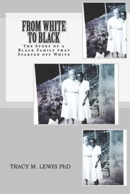 From White to Black: The Story of a Black Family that Started off White - Fuller, Geoff (Editor), and Lewis, Tracy M