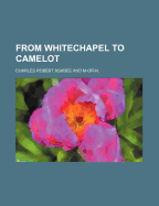 From Whitechapel to Camelot