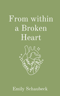 From within a Broken Heart