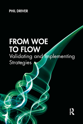 From Woe to Flow: Validating and Implementing Strategies - Driver, Phil