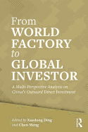 From World Factory to Global Investor: A Multi-perspective Analysis on China's Outward Direct Investment