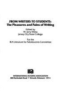 From Writers to Students: The Pleasures and Pains of Writing - Weiss, M Jerry, Dr.