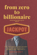 From Zero to Billionaire: NAVIGATING THE TRUE COST OF WEALTH. the 1 billion dollars lottery win that caused a rift between man and family